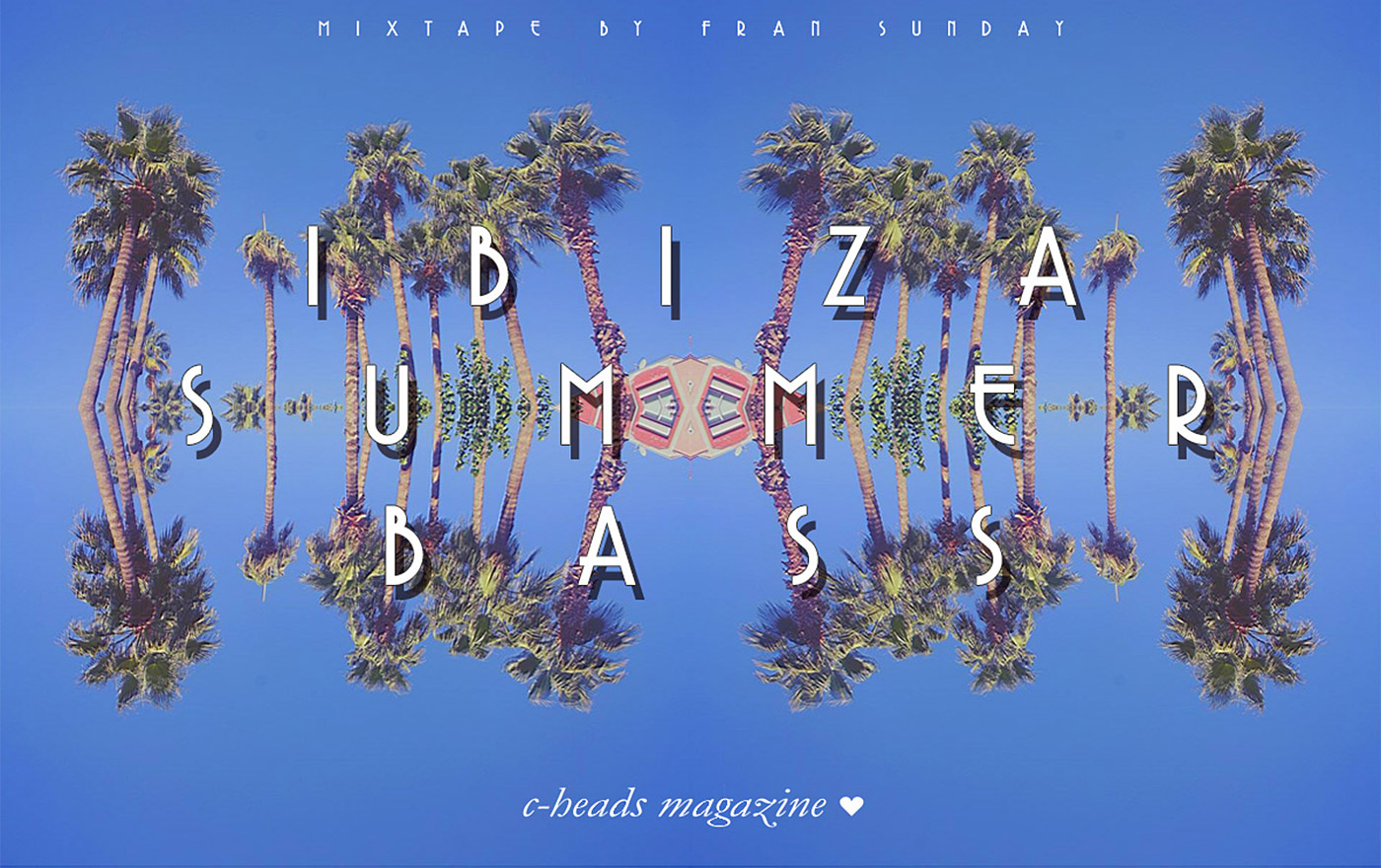 Ibiza Summer Bass C Heads Magazine Exclusive Mixtape By Fran Sunday Ibiza Summer Bass C Heads Magazine Exclusive Mixtape By Fran Sunday